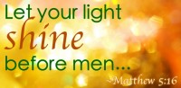 Let your light shine before men, Matt 5:16